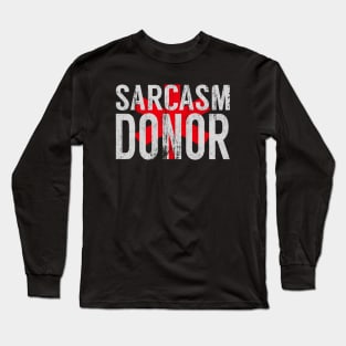 Sarcasm Donor Long Sleeve T-Shirt